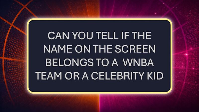 WNBA Team or Celebrity Kid?